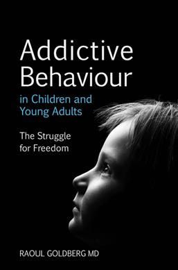 Addictive Behaviour in Children and Young Adults By Raoul Goldberg