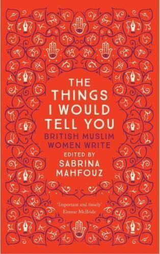 The Things I Would Tell You By Sabrina Mahfouz (editor) 9780863561467