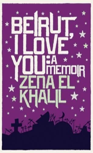 Beirut, I Love You By Zena el Khalil 9780863564154 (Paperback)