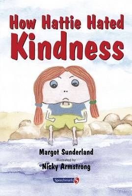 How Hattie Hated Kindness By Margot Sunderland, Nicky Armstrong
