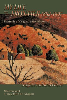 My Life on the Frontier, 1882-1897 By Miguel Antonio Otero (Paperback)