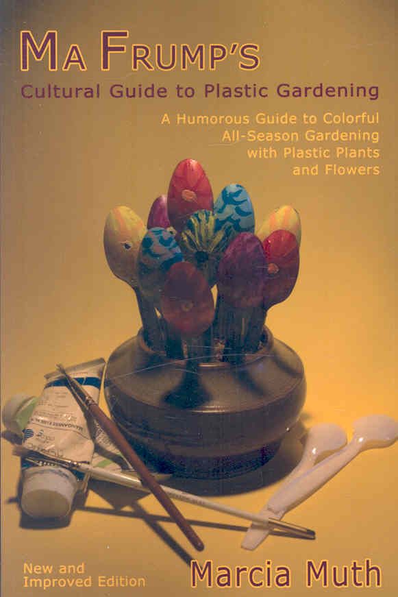 Ma Frump's Cultural Guide to Plastic Gardening By Muth, Marcia (Book)