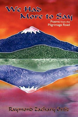 We Had More to Say, Poems By Ortiz, Raymond Zachary 9780865347632