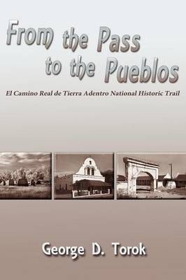 From the Pass to the Pueblos By Torok, George D. 9780865348967 (Book)