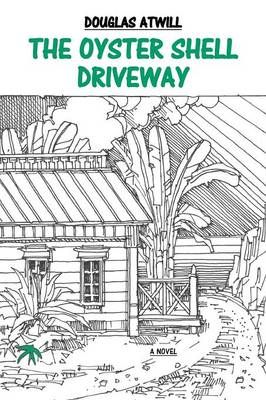 The Oyster Shell Driveway By Douglas Atwill 9780865349285 (Paperback)