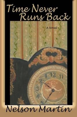 Time Never Runs Back By Nelson Martin 9780865349957 (Paperback)