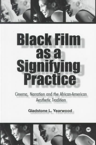 Black Film As A Signifying Practice By Gladstone L Yearwood