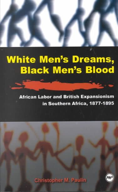 White Men's Dreams, Black Men's Blood By Christopher M Paulin