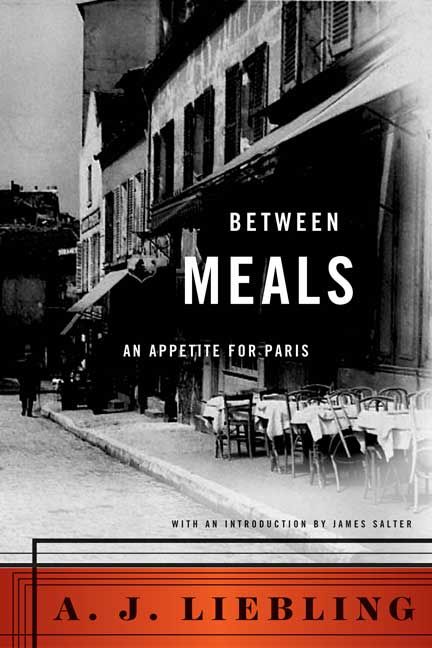 Between Meals By A. J. Liebling 9780865472365 (Paperback)