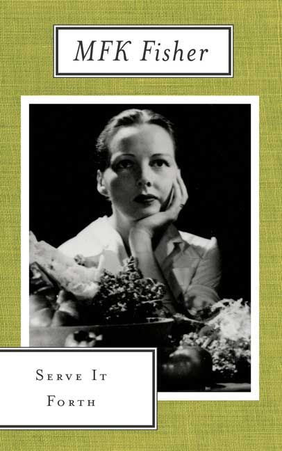 Serve It Forth By M. F. K. Fisher 9780865473690 (Book)