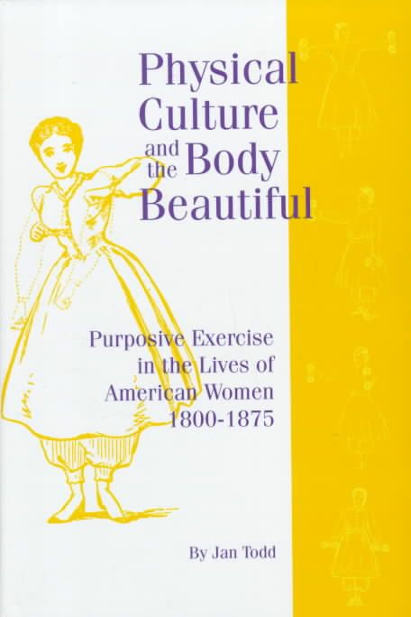 Physical Culture & Body Beautiful By Todd, Jan 9780865545618