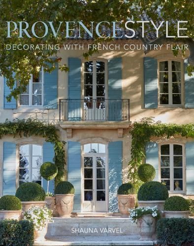 Provence Style By Shauna Varvel, Alexandra Black 9780865653900