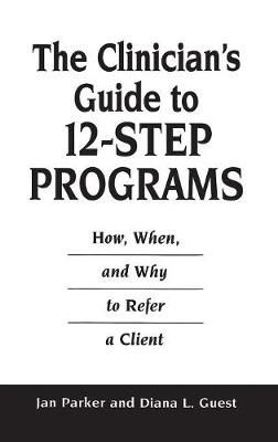 The Clinician's Guide to 12-Step Programs: How, When, and Why to Refer a Client
