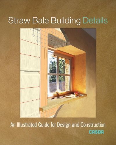 Straw Bale Building Details By CASBA 9780865719033 (Paperback)