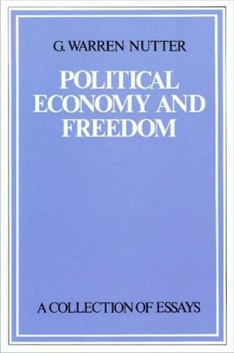 Political Economy and Freedom By G. Warren Nutter, Jane Couch Nutter