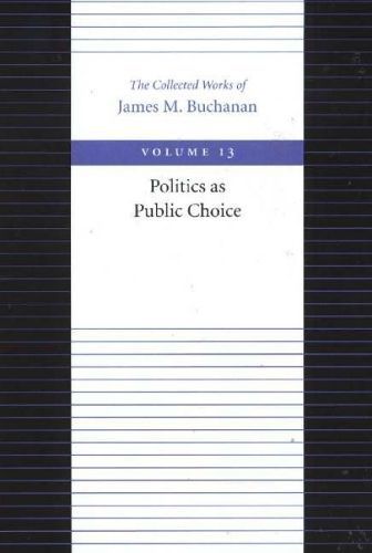 Politics as Public Choice By James Buchanan 9780865972384 (Paperback)