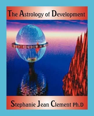 The Astrology of Development By Stephanie Jean Clement 9780866905961