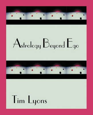 Astrology Beyond Ego By Tim Lyons 9780866906036 (Paperback)
