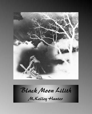 Black Moon Lilith By M. Kelley Hunter 9780866906111 (Paperback)