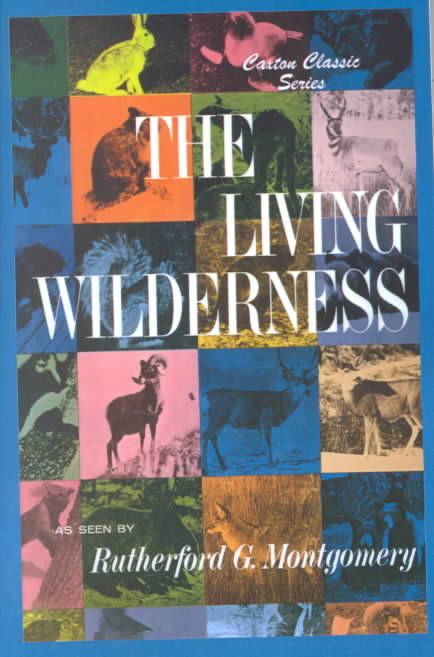 The Living Wilderness By Rutherford G Montgomery, Campbell Grant
