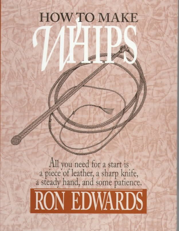 How to Make Whips By Ron Edwards 9780870335136 (Hardback)
