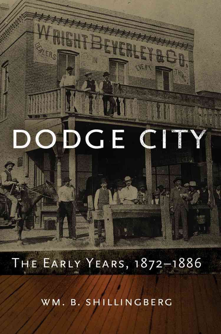 Dodge City By Wm. B. Shillingberg 9780870623783 (Hardback)