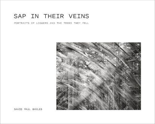 Sap in Their Veins By David Paul Bayles, David Paul Bayles (Hardback)