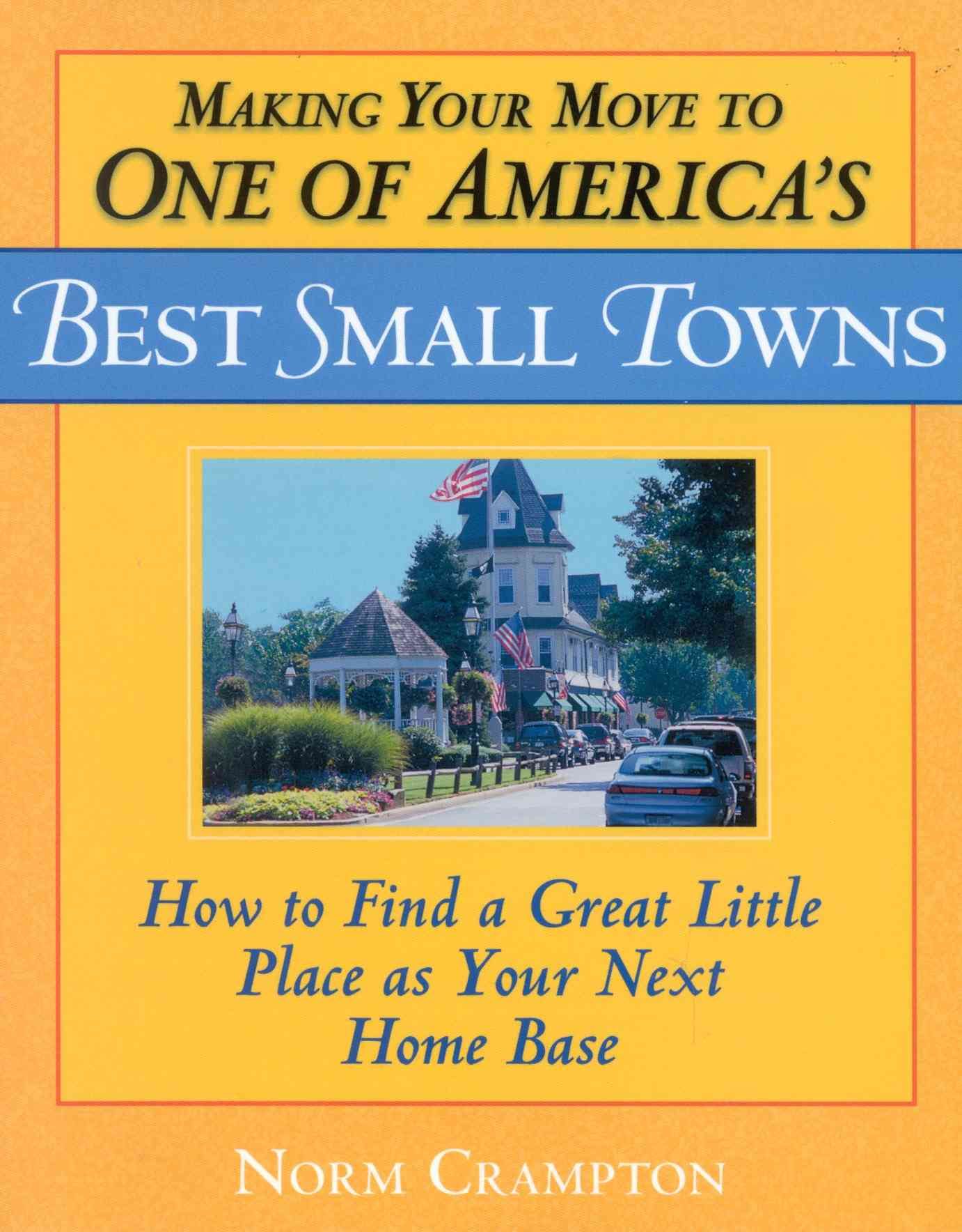 Making Your Move to One of America's Best Small Towns 9780871319883