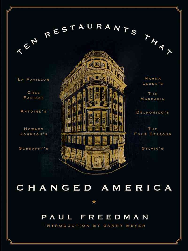 Ten Restaurants That Changed America By Paul Freedman 9780871406804
