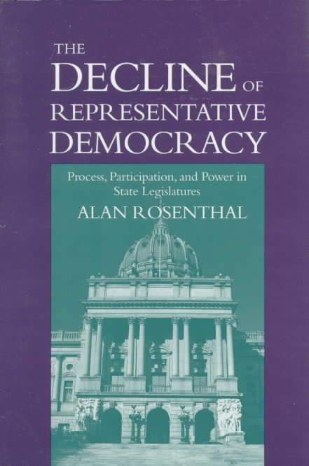 The Decline of Representative Democracy By Alan Rosenthal (Paperback)