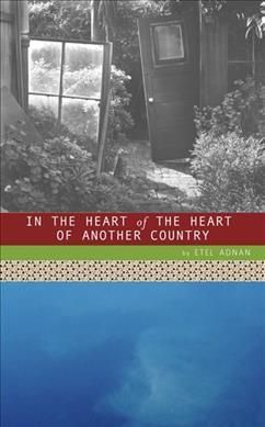 In the Heart of the Heart of Another Country By Etel Adnan (Paperback)