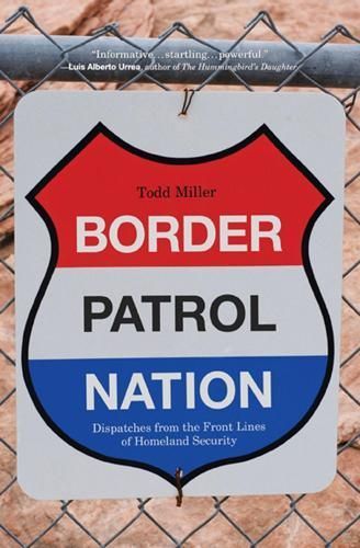 Border Patrol Nation By Todd Miller 9780872866317 (Paperback)