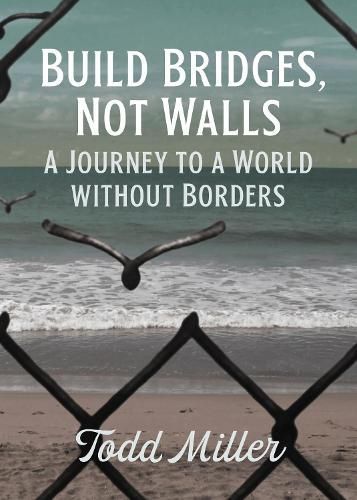 Build Bridges, Not Walls By Todd Miller 9780872868342 (Paperback)