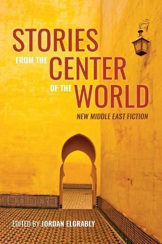 Stories from the Center of the World By Jordan Elgrably (editor)