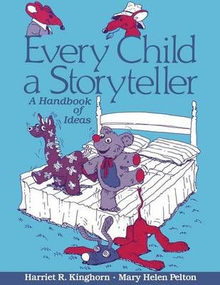 Every Child a Storyteller: A Handbook of Ideas By Kinghorn, Harriet R