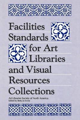 Facilities Standards for Art Libraries and Visual Resources Collections