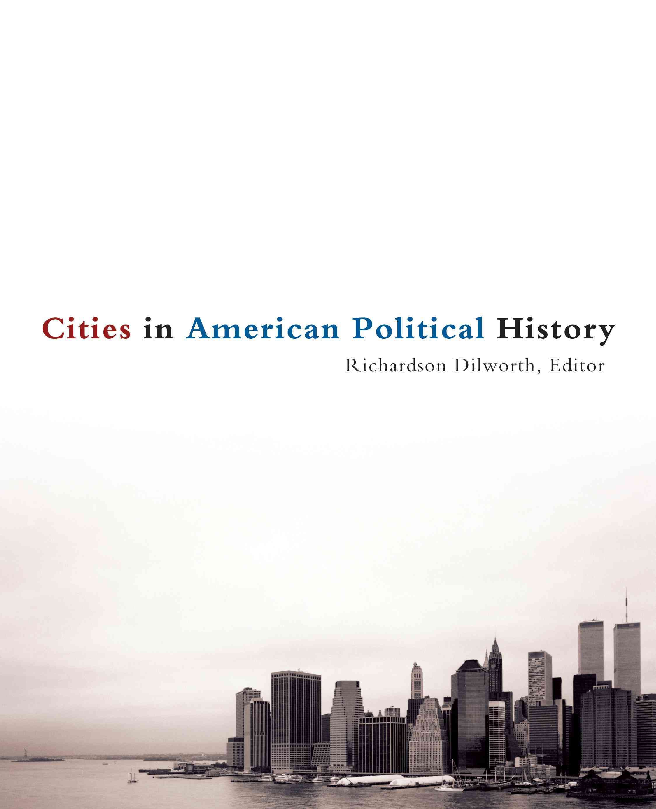 Cities in American Political History By Richardson Dilworth (Hardback)