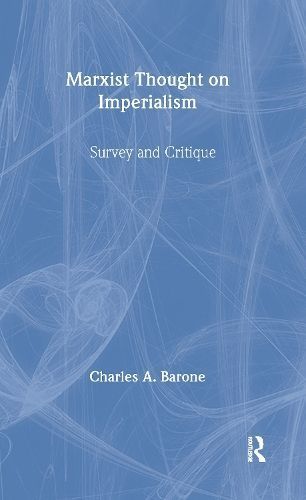 Marxist Thought on Imperialism By Charles A. Barone 9780873322911