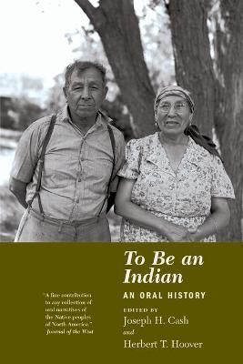 To Be an Indian By Joseph H. Cash, Herbert T. Hoover 9780873513067