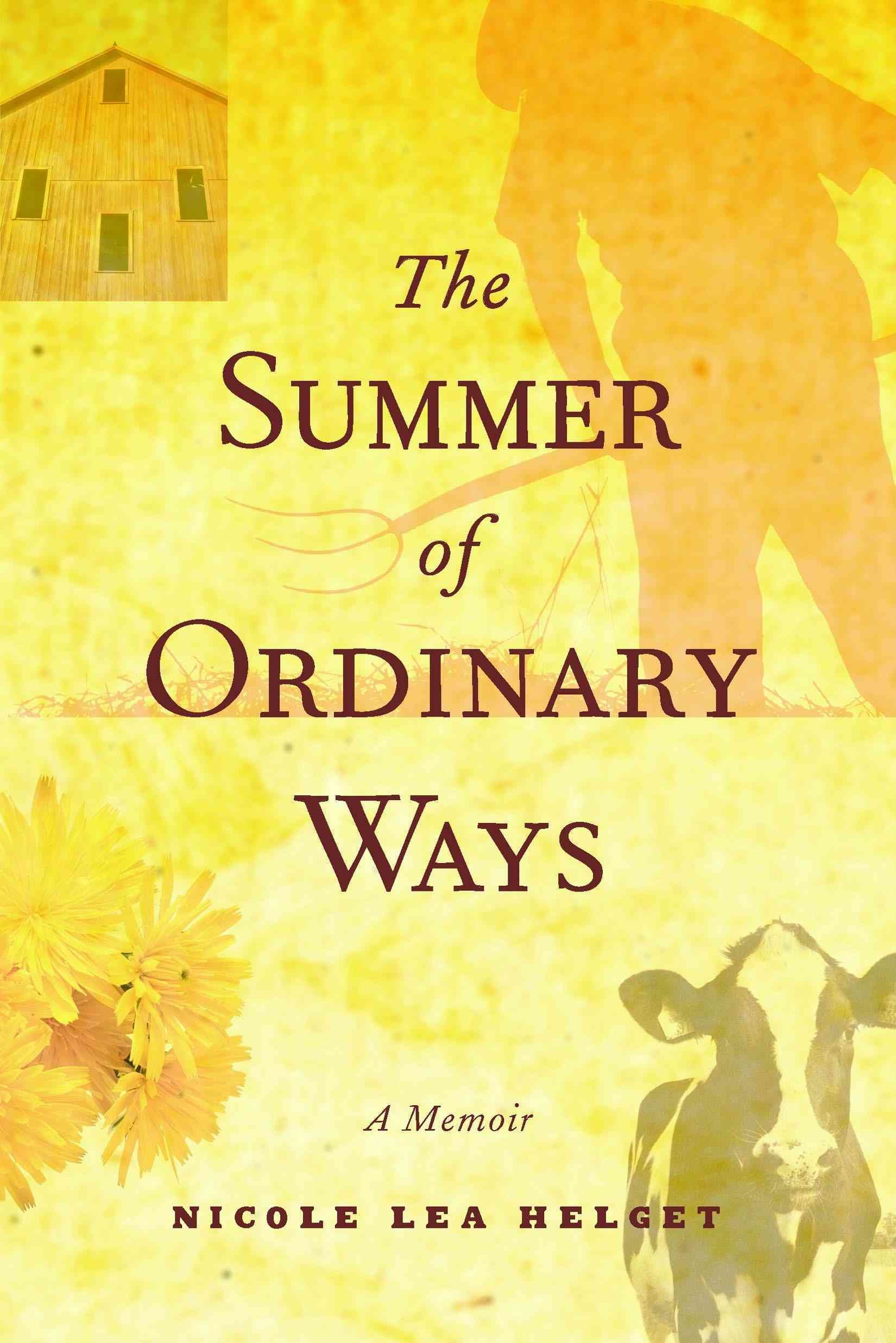 The Summer of Ordinary Ways By Lea Nicole Helget 9780873515887
