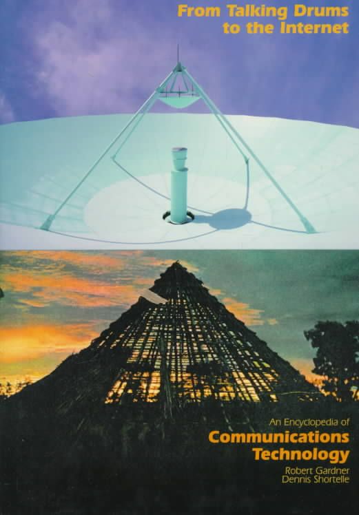 From Talking Drums to the Internet: An Encyclopedia of Communications Technology