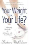 Your Weight or Your Life By Barbara McCalmon 9780875168210 (Paperback)