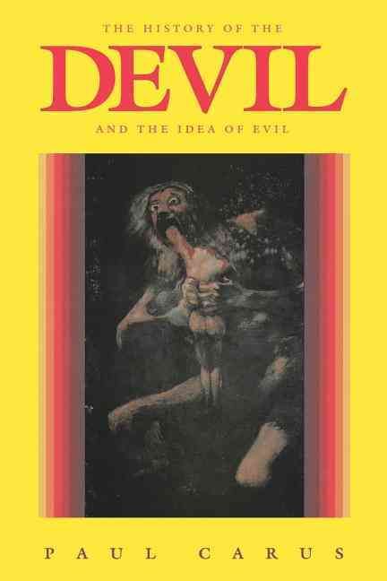 History of the Devil and the Idea of Evil By Paul Carus 9780875483078