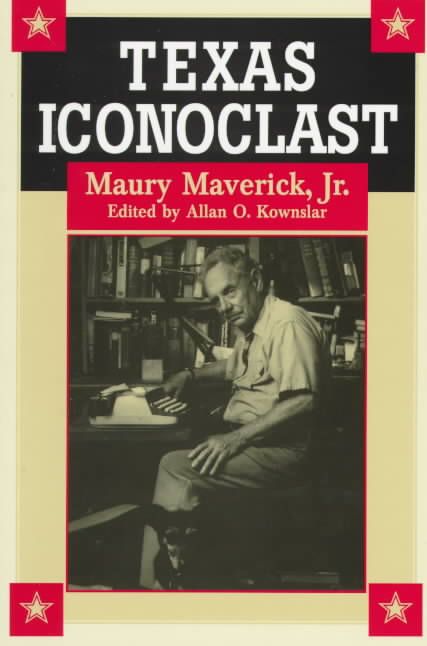Texas Iconoclast, Maury Maverick Jr 9780875651729 (Paperback)