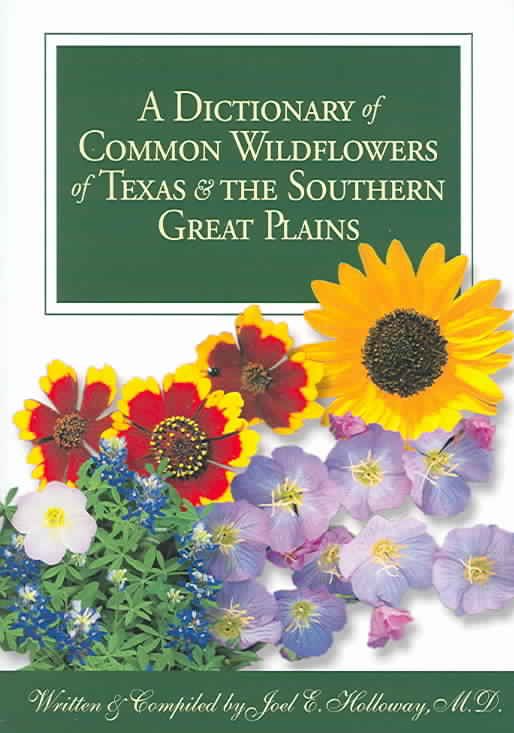 A Dictionary of Common Wildflowers of Texas & The Southern Great Plains