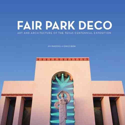Fair Park Deco By Jim Parsons, David Bush 9780875655017 (Hardback)