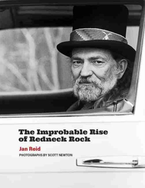 The Improbable Rise of Redneck Rock By Jan Reid 9780875657769