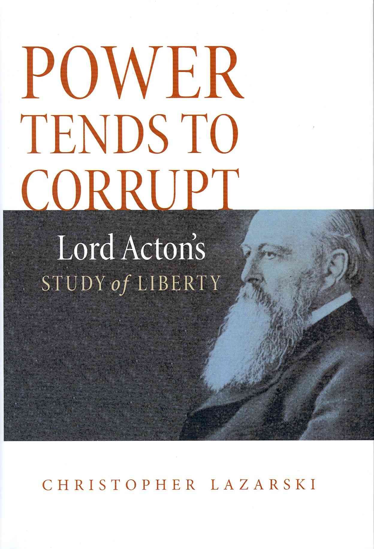 Power Tends to Corrupt By Christopher Lazarski 9780875804651