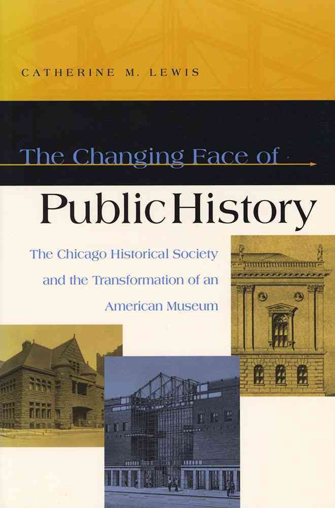 The Changing Face of Public History By Catherine M. Lewis (Paperback)