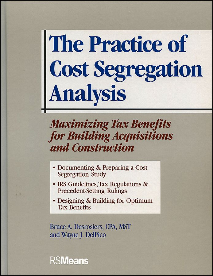 The Practice of Cost Segregation Analysis ? Maximizing Tax Bennefits for Building Acquisitions and Construction